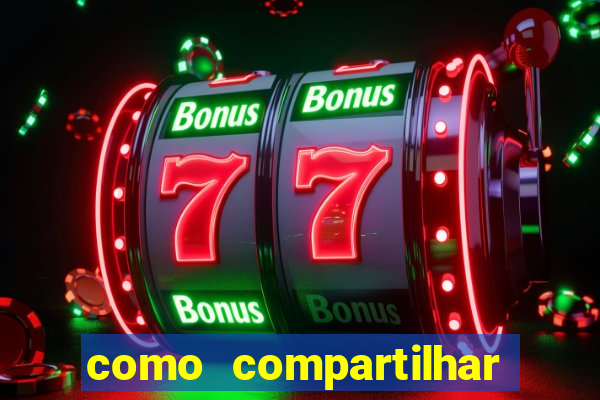 como compartilhar aposta no bet365